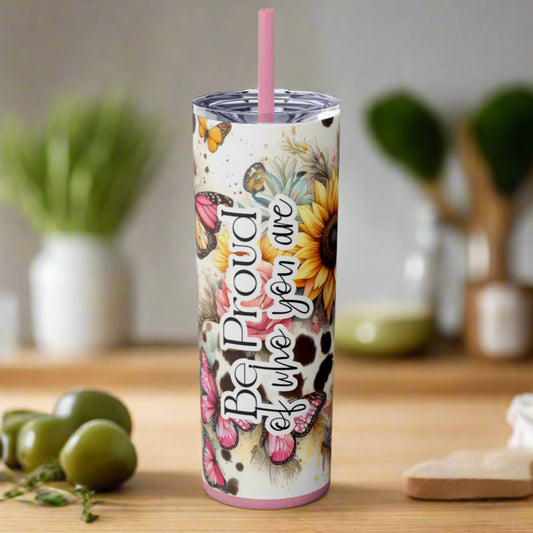 Be Proud Skinny Tumbler with Straw - 20oz Floral Butterfly Design
