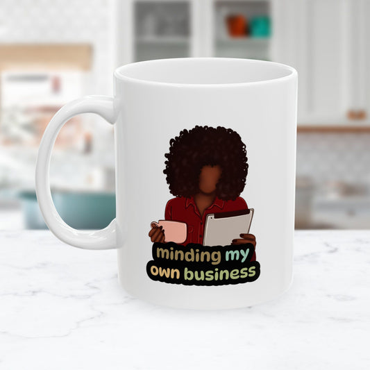Minding My Own Business Mug- Empowering Affirmation Ceramic Mug