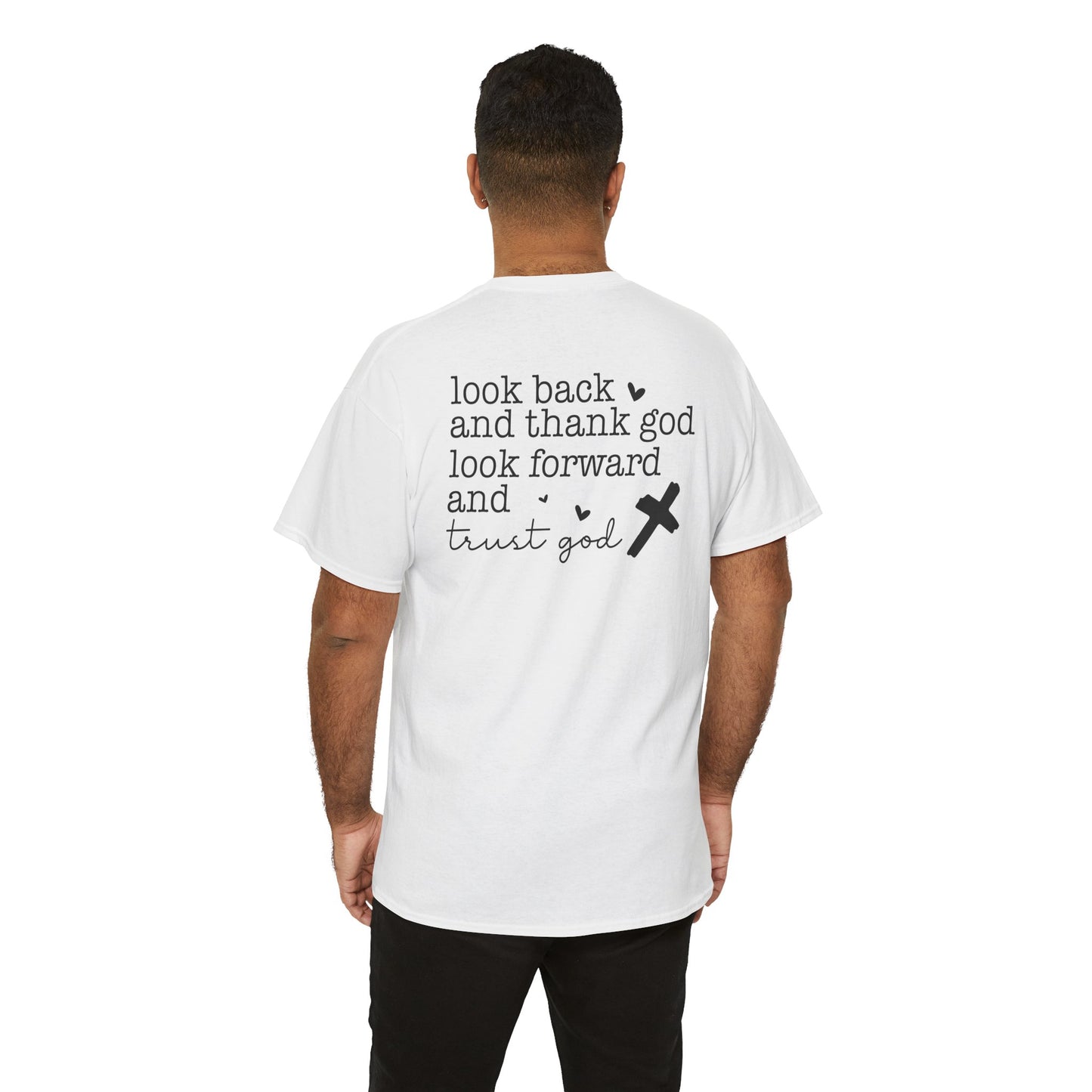 Inspirational Unisex Tee - Look Back and Thank God, Look Forward and Trust God