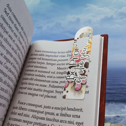 Inspirational Metal Bookmark - Be Proud of Who You Are