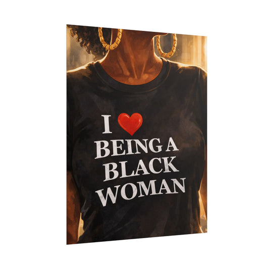 I Love Being a Black Woman Poster Print