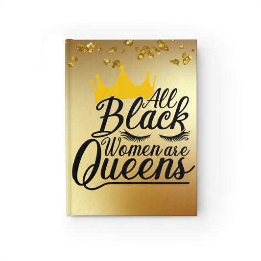 All Black Women are Queens Hardcover Journal