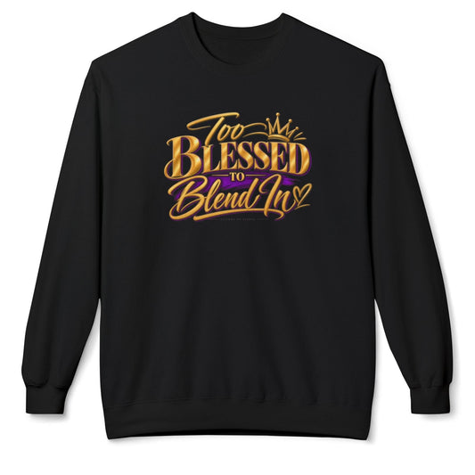 A black crewneck sweatshirt featuring a stylized graphic on the chest that reads 'Too Blessed to Blend In' in gold and orange lettering with a purple accent, displayed against a plain white background.