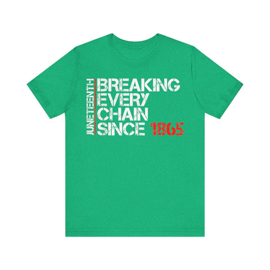 Breaking Every Chain Since 1865 Tee for Men and Women