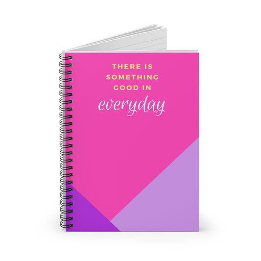 There's Something Good in Everyday Spiral Notebook