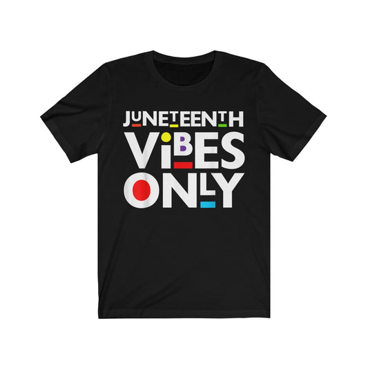 Juneteenth Vibes Only Shirt