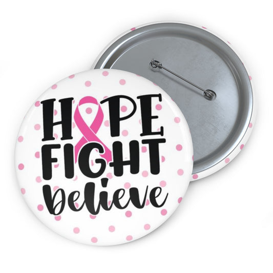 Hope Fight Believe Pin Button: Cancer Support Buttons