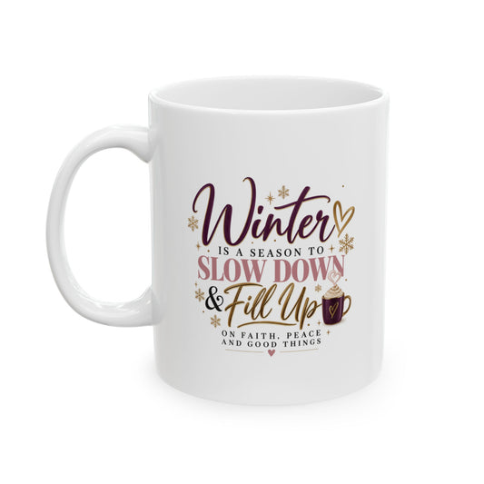 Winter Slow Down & Fill Up | Coffee Mug