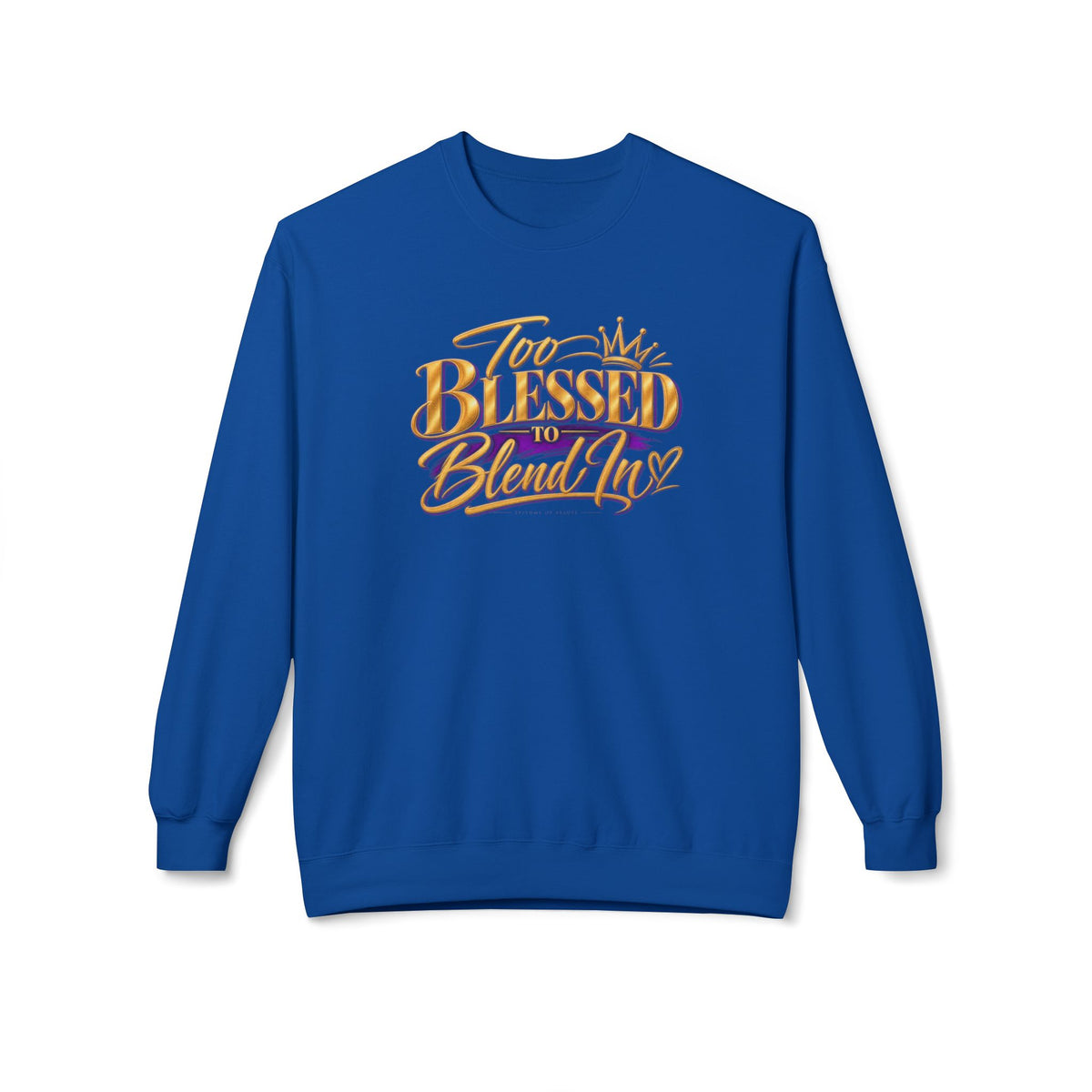 Too Blessed To Blend In Sweatshirt — Inspirational Crewneck