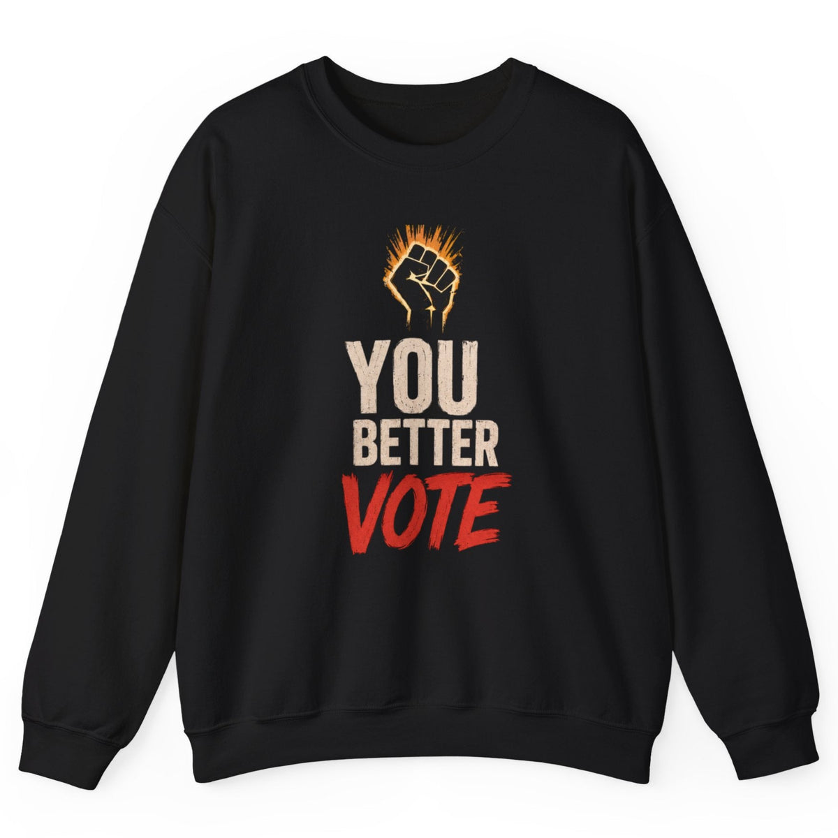 Black sweatshirt with a black fist design and You Better Vote text on a white background