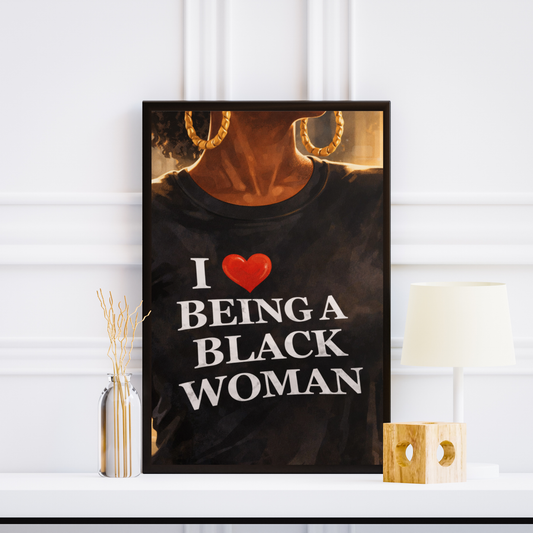 I Love Being a Black Woman Poster Print