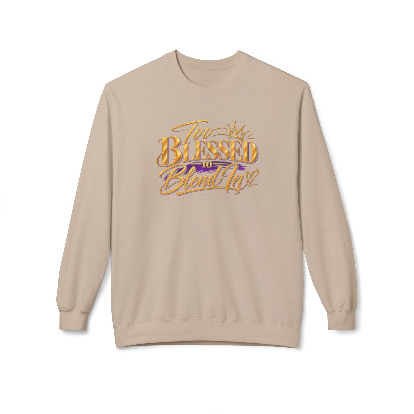 Too Blessed To Blend In Sweatshirt — Inspirational Crewneck
