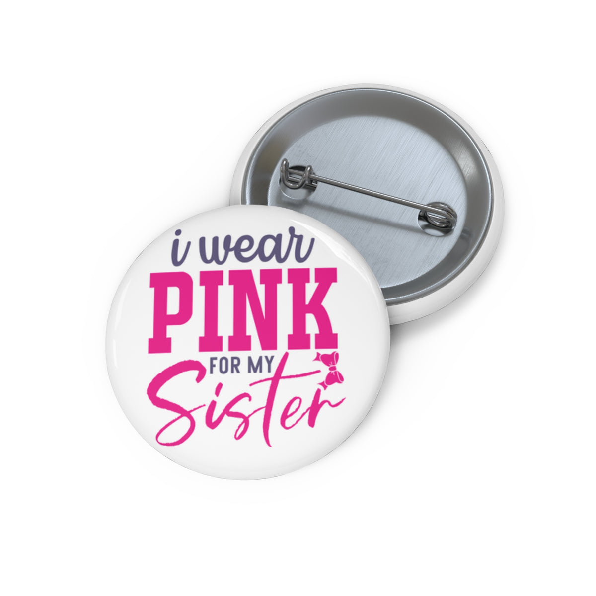 Pin Button — "I Wear Pink For My Sister" Breast Cancer Awareness Button
