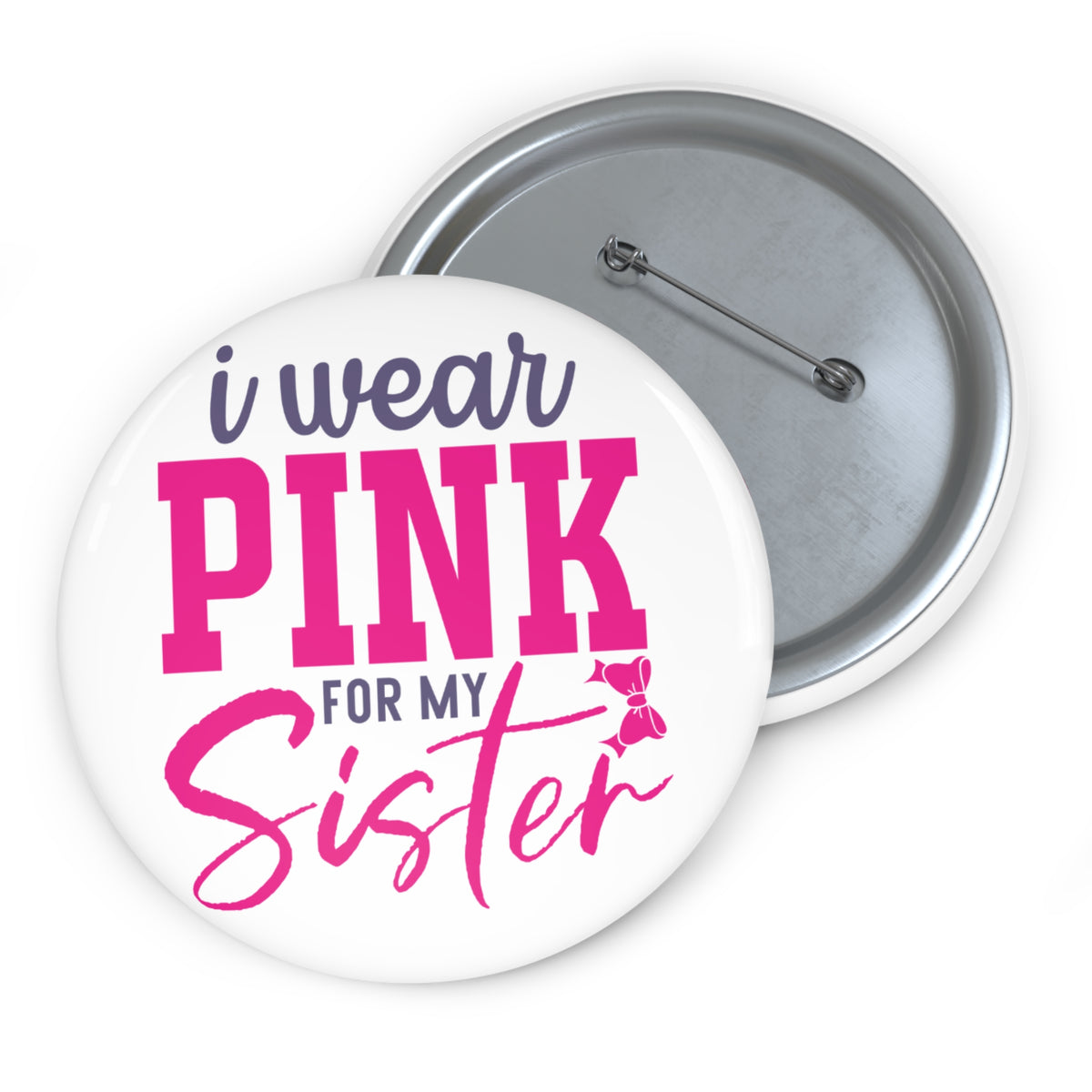 Pin Button — "I Wear Pink For My Sister" Breast Cancer Awareness Button