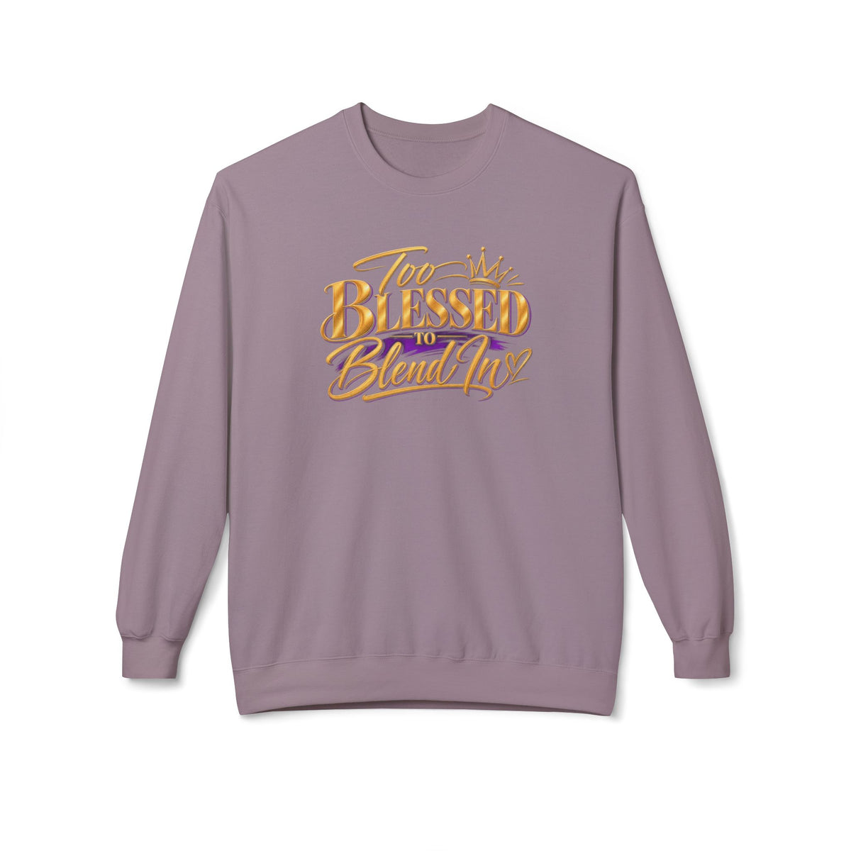 Too Blessed To Blend In Sweatshirt — Inspirational Crewneck