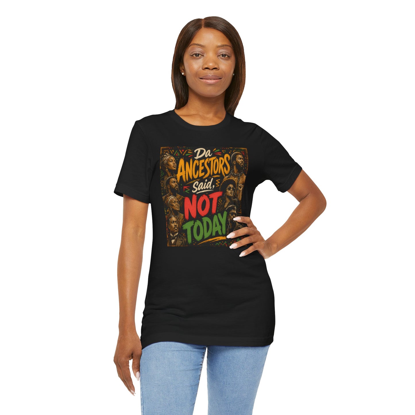 Ancestors Said Not Today Tee