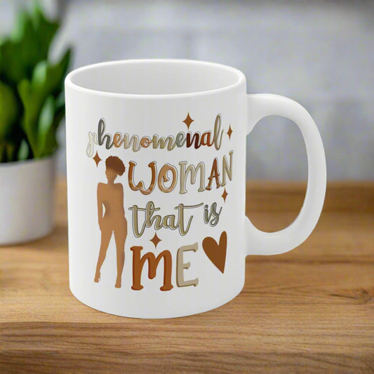 Phenomenal Woman That's Me: Empowerment Women's Ceramic Mug